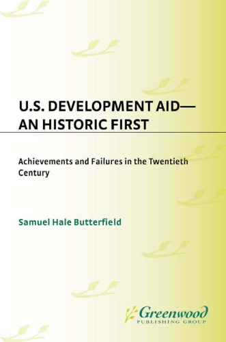 U.S. Development Aid--An Historic First: Achievements and Failures in the Twentieth Century (Contributions to the Study of World History)