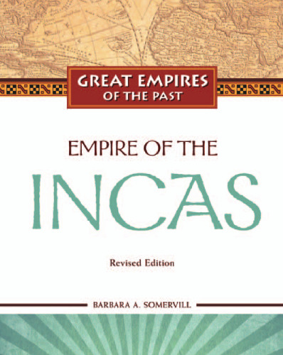 Empire of the Incas (Great Empires of the Past), Revised Edition