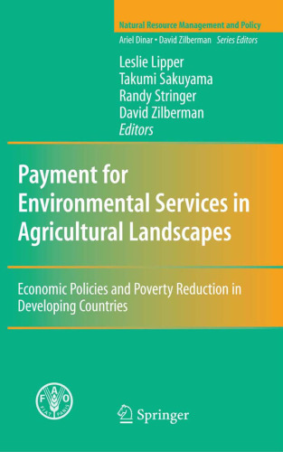 Payment for Environmental Services in Agricultural Landscapes: Economic Policies and Poverty Reduction in Developing Countries (Natural Resource Management and Policy)