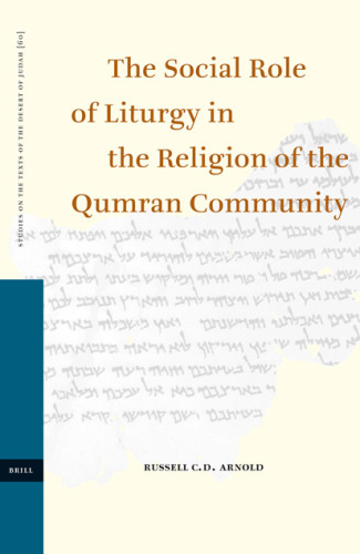 The Social Role of Liturgy in the Religion of the Qumran Community (Studies on the Texts of the Desert of Judah)