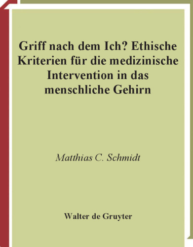 Griff Nach Dem Ich?: Ethische Kriterien für die mediziniche Intervention in das menschliche Gehirn