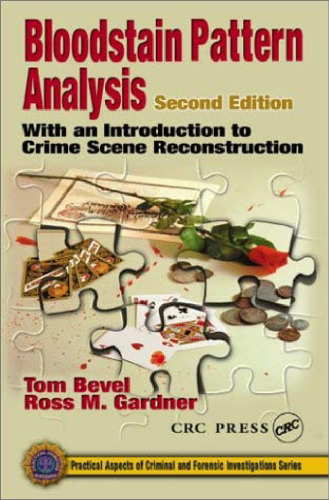 Bloodstain Pattern Analysis: With an Introduction to Crime Scene Reconstruction, Second Edition