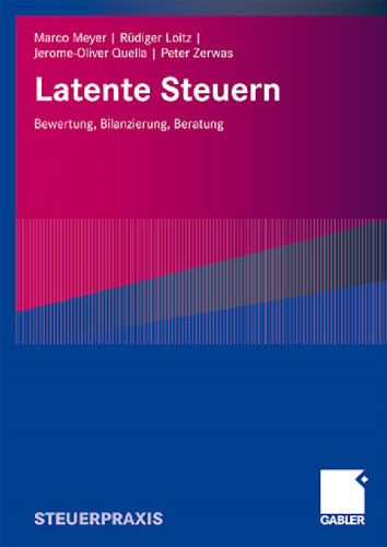 Latente Steuern: Bewertung, Bilanzierung, Beratung