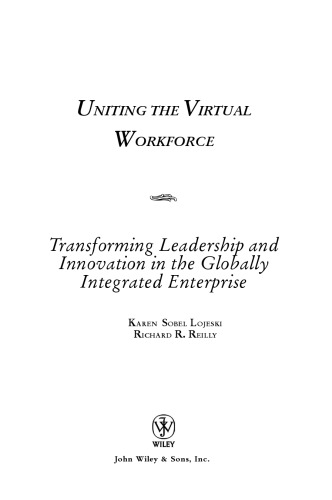 Uniting the Virtual Workforce: Transforming Leadership and Innovation in the Globally Integrated Enterprise (Microsoft Executive Leadership Series)