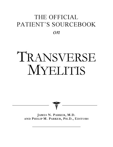 The Official Patient's Sourcebook on Transverse Myelitis: A Revised and Updated Directory for the Internet Age