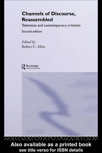 Channels of Discourse, Reassembled: Television and Contemporary Criticism - 2nd edition