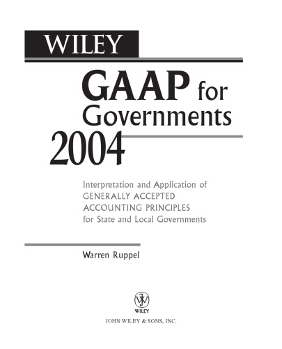 Wiley GAAP for Governments 2004: Interpretation and Application of Generally Accepted Accounting Principles for State and Local Governments