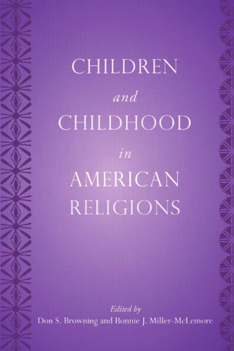 Children and Childhood in American Religions (The Rutgers Series in Childhood Studies)