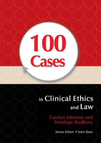 100 Cases in Clinical Ethics and Law