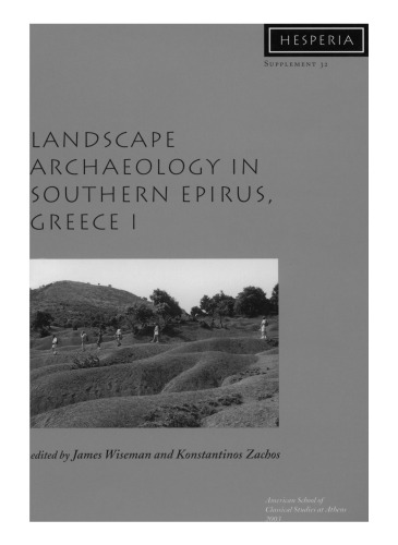 Landscape Archaeology in Southern Epirus, Greece 1 (Hesperia Supplement 32)