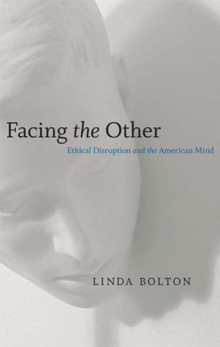 Facing the Other: Ethical Disruption and the American Mind (Horizons in Theory and American Culture)