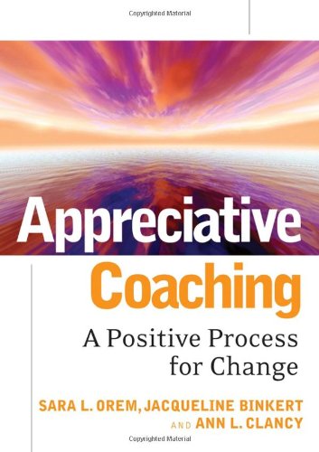 Appreciative Coaching: A Positive Process for Change (Jossey-Bass Business & Management)