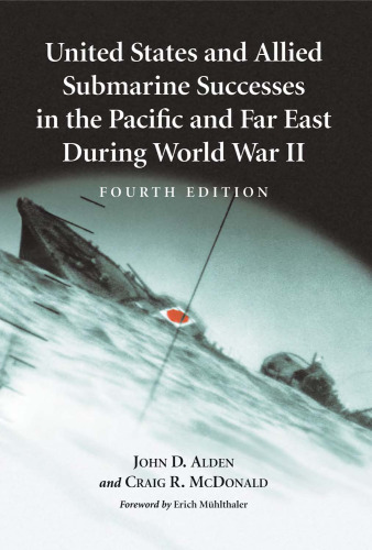 United States and Allied Submarine Successes in the Pacific and Far East During World War II, 4th ed.