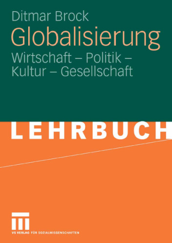 Globalisierung: Wirtschaft - Politik - Kultur - Gesellschaft