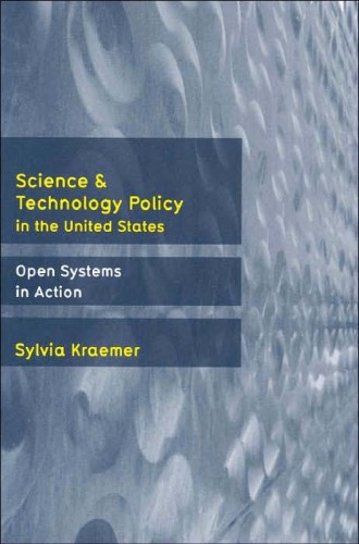 Science And Technology Policy in the United States: Open Systems in Action