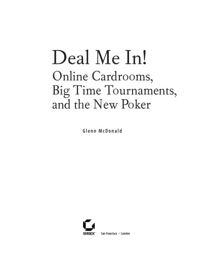 Deal Me In! Online Cardrooms, Big Time Tournaments, and The New Poker