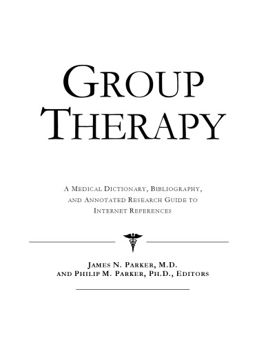 Group Therapy - A Medical Dictionary, Bibliography, and Annotated Research Guide to Internet References