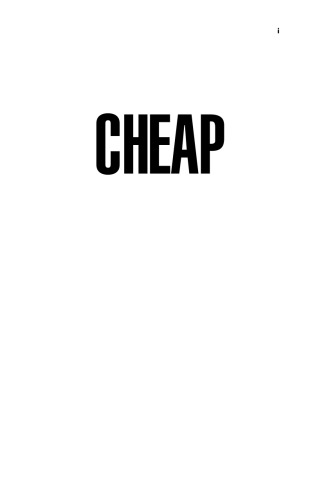 Cheap: The Real Cost of the Global Trend for Bargains, Discounts & Customer Choice