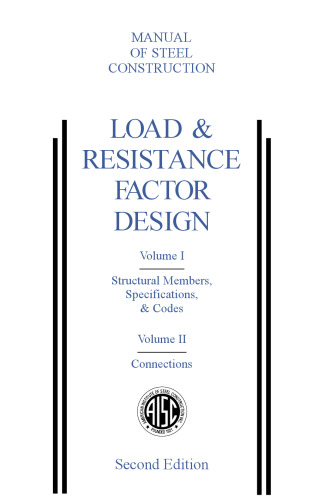 Load & Resistance Factor Design: Manual of Steel Construction, Volume-I & Volume II, Connections