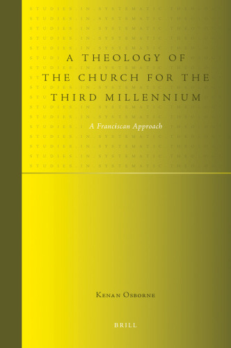 A Theology of the Church for the Third Millennium: A Franciscan Approach (Studies in Systematic Theology)