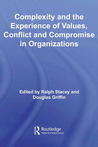 Complexity and the Experience of Values, Conflict and Compromise (Routledge Studies in Complexity and Management)