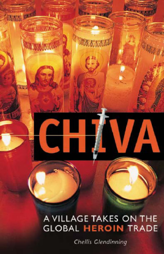 Chiva: A Village Takes on the Global Heroin Trade