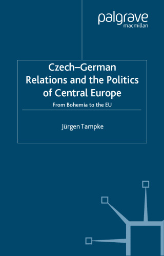 Czech-German Relations  the Politics of Central Europe: From Bohemia to the EU