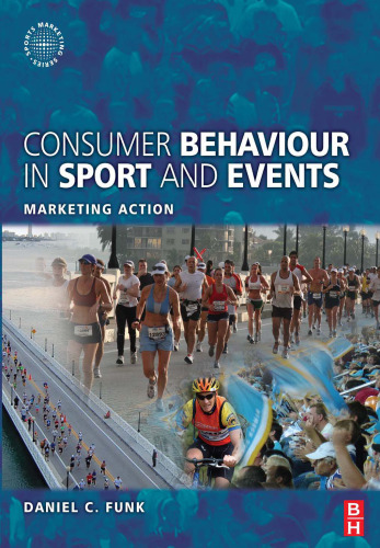 Consumer Behaviour in Sport and Events: Marketing Action (Sports Marketing)