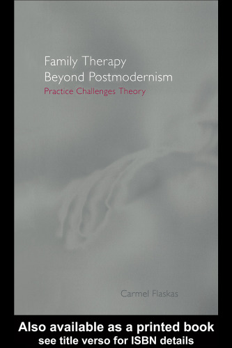 Family Therapy Beyond Postmodernism: Practice Challenges Theory