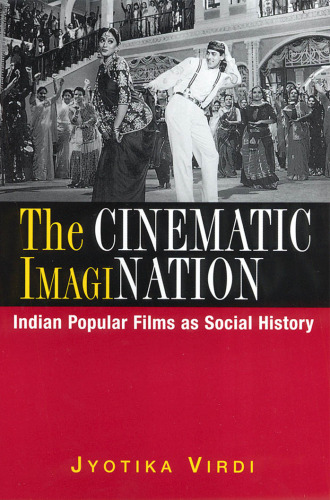 The Cinematic Imagination: Indian Popular Films as Social History