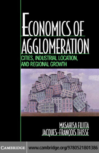 Economics of Agglomeration: Cities, Industrial Location, and Regional Growth