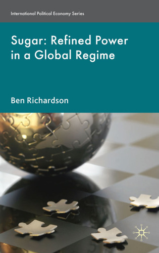 Sugar: Refined Power in a Global Regime (International Political Economy)