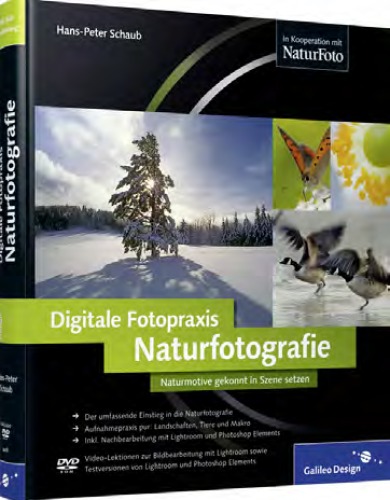 Digitale Fotopraxis: Naturfotografie: Naturmotive gekonnt in Szene setzen (Galileo Design)