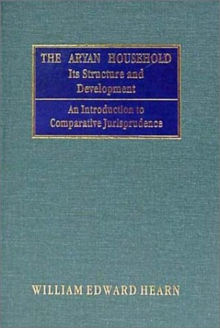 The Aryan Household: Its Structure, and Its Development : An Introduction to Comparative Jurisprudence