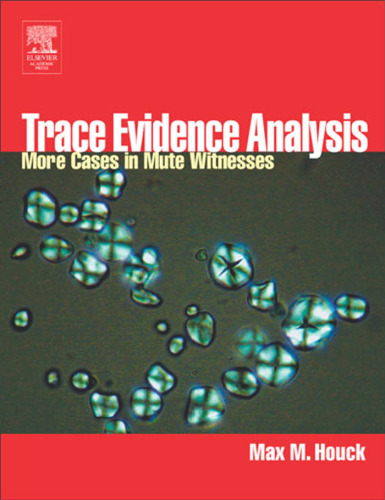 Trace Evidence Analysis: More Cases in Mute Witnesses