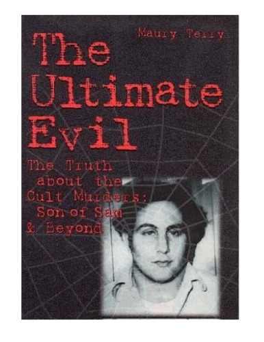 The Ultimate Evil : The Truth about the Cult Murders: Son of Sam and Beyond