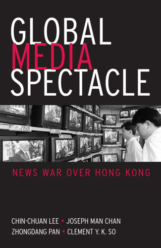 Global Media Spectacle: News War Over Hong Kong