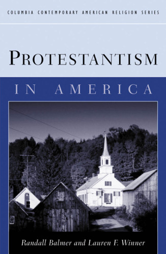 Protestantism in America (Columbia Contemporary American Religion Series)