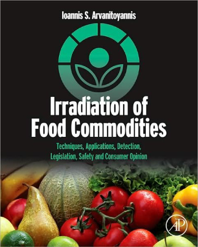 Irradiation of Food Commodities: Techniques, Applications, Detection, Legislation, Safety and Consumer Opinion