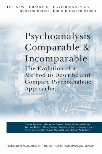 Psychoanalysis Comparable and Incomparable: The Evolution of a Method to Describe and Compare Psychoanalytic Approaches (New Library of Psychoanalysis)