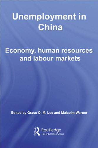 Unemployment in China: Economy, Human reources and Labour Markets (Routledge Contemporary China Series)