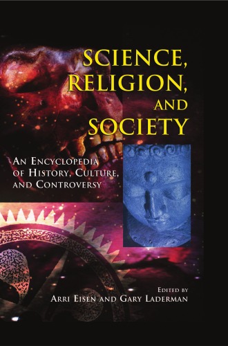 Science, Religion, And Society: An Encyclopedia of History, Culture, And Controversy (2 vol. set)