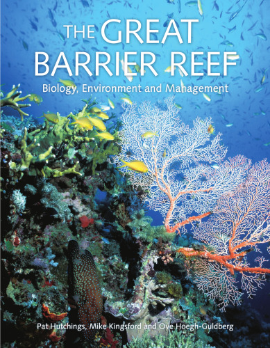 The Great Barrier Reef: Biology, Environment and Management