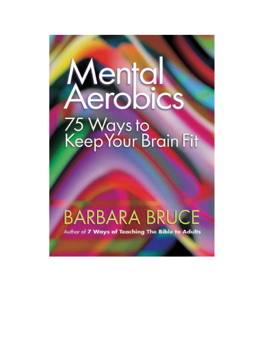 Mental Aerobics: 75 Ways to Keep Your Brain Fit