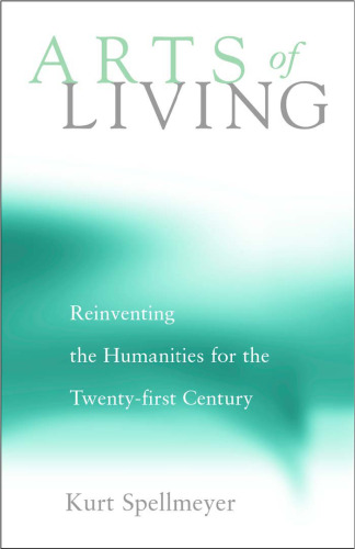 Arts of Living: Reinventing the Humanities for the Twenty-First Century