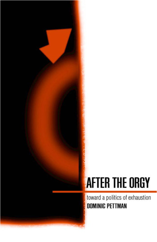 After the Orgy: Toward a Politics of Exhaustion