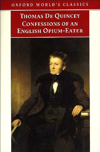 The Confessions of an English Opium Eater; Being an Extract from the Life of a Scholar