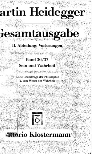 Sein und Wahrheit: 1. Die Grundfrage der Philosophie (Sommersemester 1933), 2. Vom Wesen der Wahrheit (Wintersemester 1933–34)