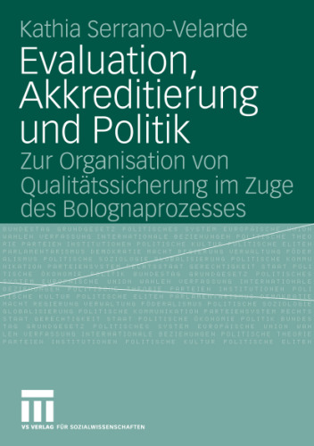 Evaluation, Akkreditierung und Politik: Zur Organisation von Qualitatssicherung im Zuge des Bolognaprozesses