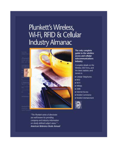 Plunkett's Wireless, Wi-Fi, RFID and Cellular Industry Almanac 2009: Wireless, Wi-Fi, RFID & Cellular Industry Market Research, Statistics, Trends & Leading ... Wi-Fi, Rfid & Cellular Industry Almanac)